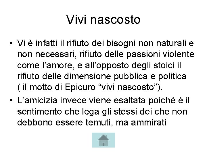 Vivi nascosto • Vi è infatti il rifiuto dei bisogni non naturali e non