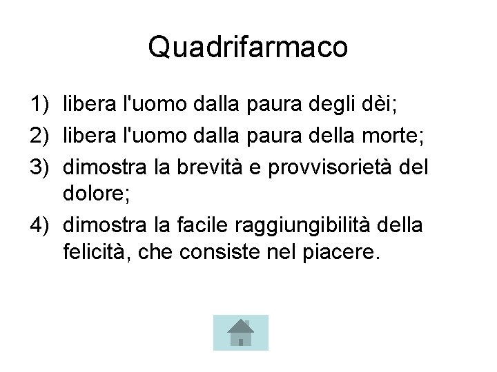 Quadrifarmaco 1) libera l'uomo dalla paura degli dèi; 2) libera l'uomo dalla paura della