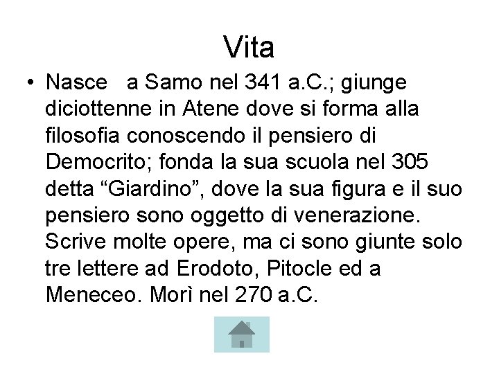 Vita • Nasce a Samo nel 341 a. C. ; giunge diciottenne in Atene