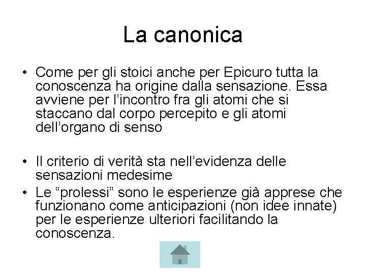 La canonica • Come per gli stoici anche per Epicuro tutta la conoscenza ha
