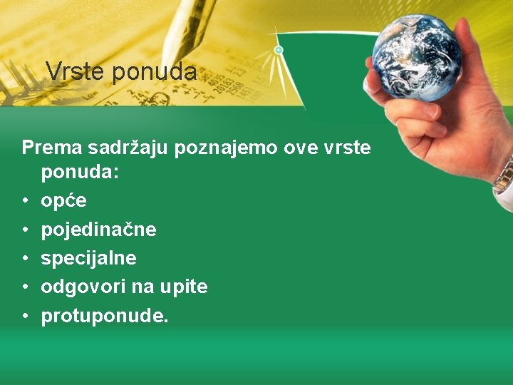 Vrste ponuda Prema sadržaju poznajemo ove vrste ponuda: • opće • pojedinačne • specijalne