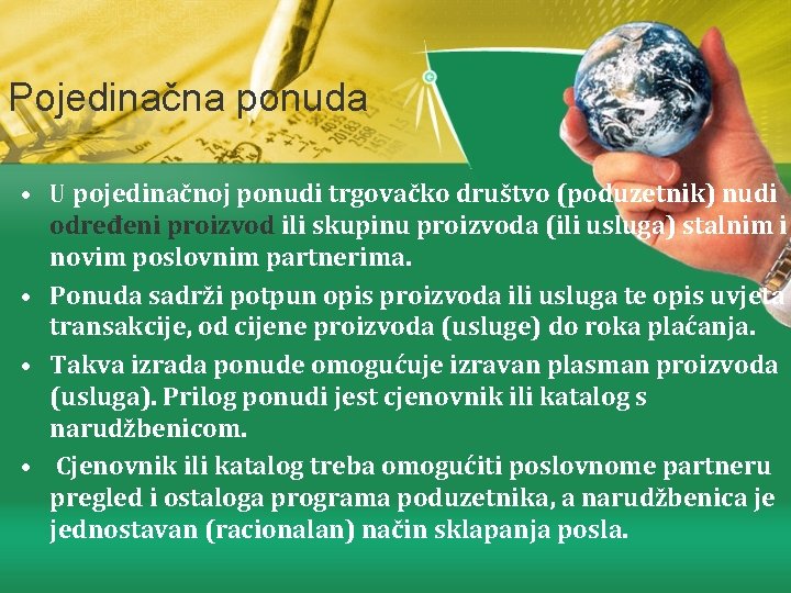 Pojedinačna ponuda • U pojedinačnoj ponudi trgovačko društvo (poduzetnik) nudi određeni proizvod ili skupinu