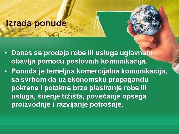 Izrada ponude • Danas se prodaja robe ili usluga uglavnom obavlja pomoću poslovnih komunikacija.