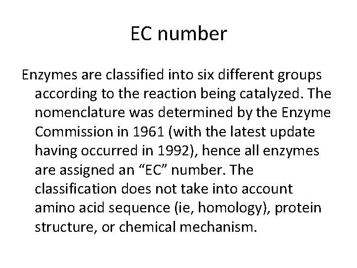 EC number Enzymes are classified into six different groups according to the reaction being