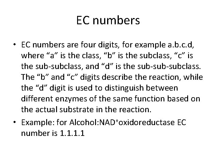 EC numbers • EC numbers are four digits, for example a. b. c. d,