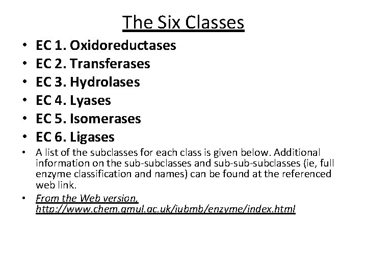 The Six Classes • • • EC 1. Oxidoreductases EC 2. Transferases EC 3.