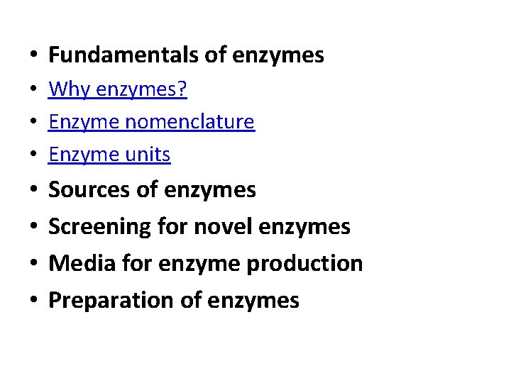  • Fundamentals of enzymes • Why enzymes? • Enzyme nomenclature • Enzyme units