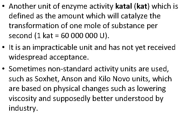  • Another unit of enzyme activity katal (kat) which is defined as the