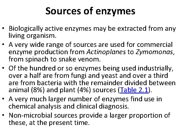 Sources of enzymes • Biologically active enzymes may be extracted from any living organism.