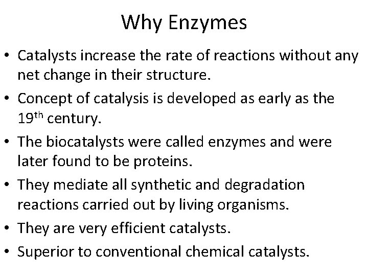 Why Enzymes • Catalysts increase the rate of reactions without any net change in