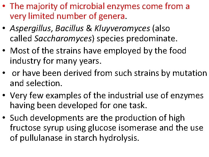  • The majority of microbial enzymes come from a very limited number of