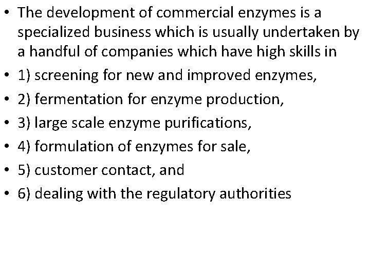  • The development of commercial enzymes is a specialized business which is usually