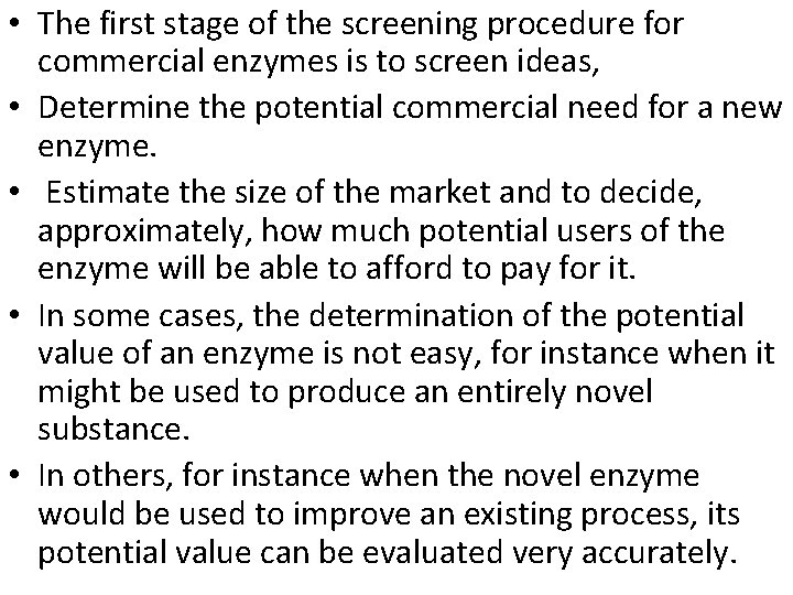  • The first stage of the screening procedure for commercial enzymes is to