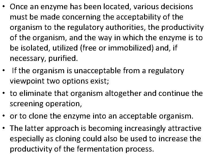  • Once an enzyme has been located, various decisions must be made concerning