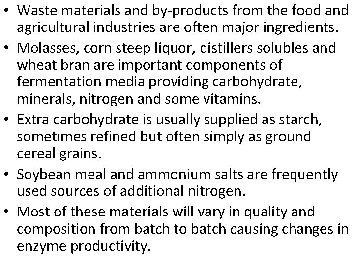  • Waste materials and by-products from the food and agricultural industries are often