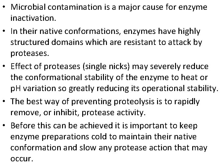  • Microbial contamination is a major cause for enzyme inactivation. • In their