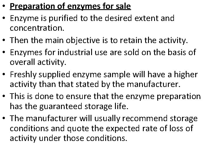  • Preparation of enzymes for sale • Enzyme is purified to the desired