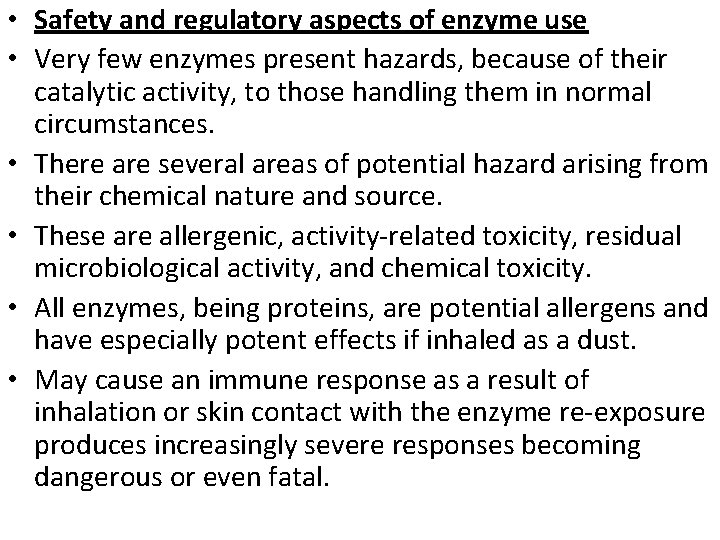  • Safety and regulatory aspects of enzyme use • Very few enzymes present