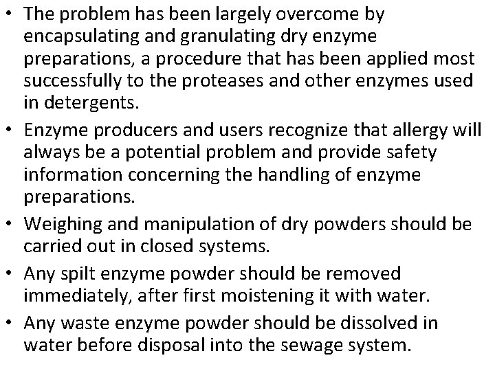 • The problem has been largely overcome by encapsulating and granulating dry enzyme • The problem has been largely overcome by encapsulating and granulating dry enzyme