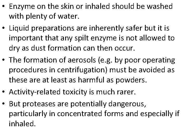  • Enzyme on the skin or inhaled should be washed with plenty of