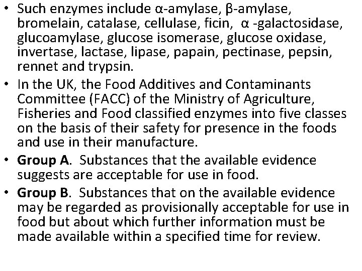  • Such enzymes include α-amylase, β-amylase, bromelain, catalase, cellulase, ficin, α -galactosidase, glucoamylase,