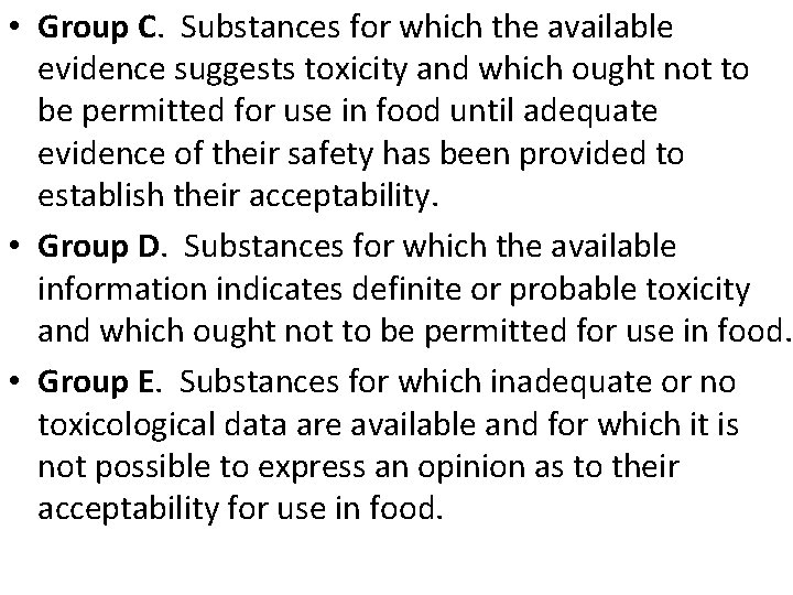  • Group C. Substances for which the available evidence suggests toxicity and which