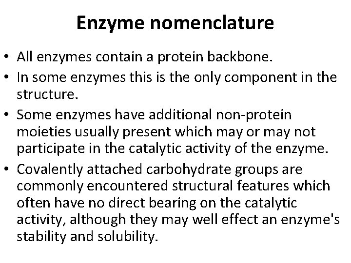 Enzyme nomenclature • All enzymes contain a protein backbone. • In some enzymes this