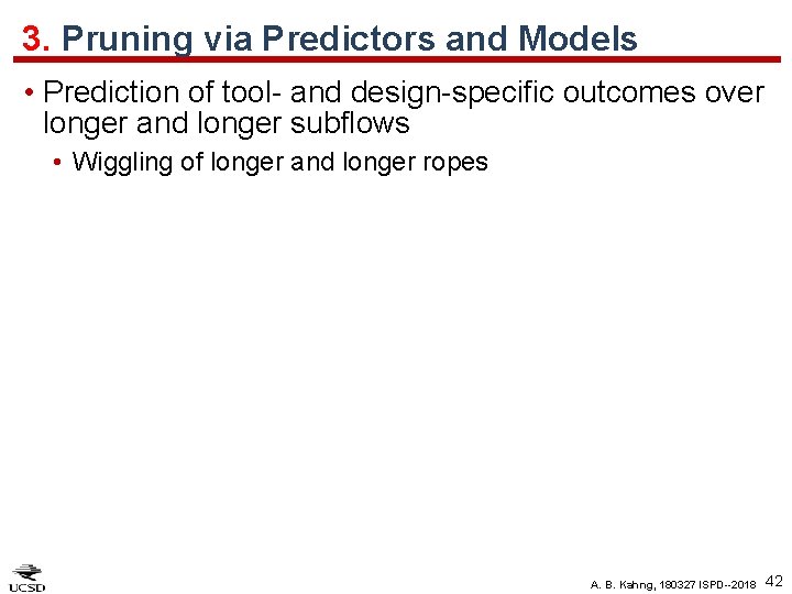 3. Pruning via Predictors and Models • Prediction of tool- and design-specific outcomes over