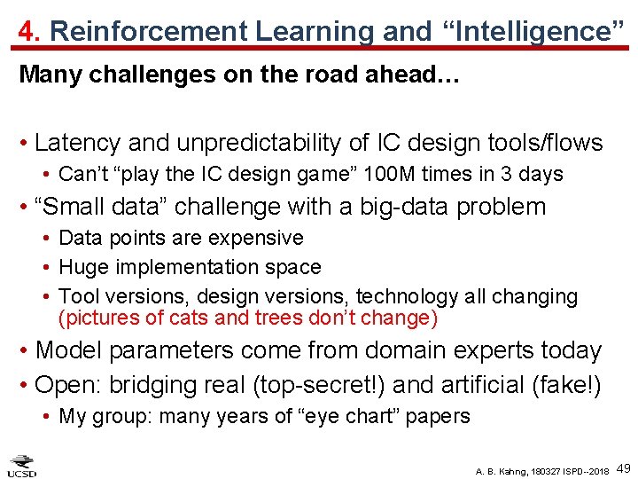 4. Reinforcement Learning and “Intelligence” Many challenges on the road ahead… • Latency and