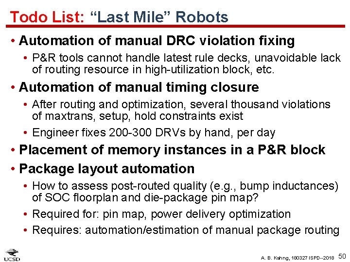 Todo List: “Last Mile” Robots • Automation of manual DRC violation fixing • P&R