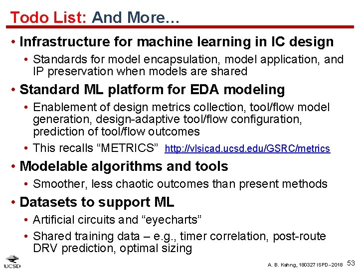 Todo List: And More… • Infrastructure for machine learning in IC design • Standards