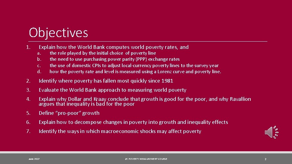 Objectives 1. Explain how the World Bank computes world poverty rates, and a. b.