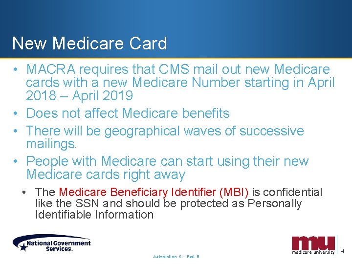 New Medicare Card • MACRA requires that CMS mail out new Medicare cards with