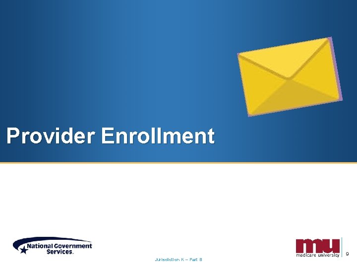 Provider Enrollment 9 Jurisdiction K – Part B 