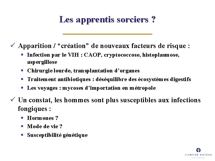 Les apprentis sorciers ? ü Apparition / “création” de nouveaux facteurs de risque :