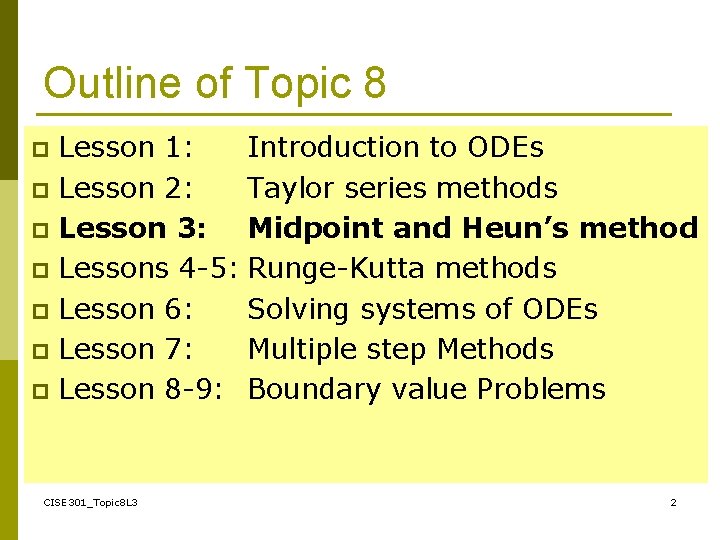 Outline of Topic 8 Lesson 1: Introduction to ODEs p Lesson 2: Taylor series