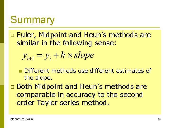 Summary p Euler, Midpoint and Heun’s methods are similar in the following sense: n