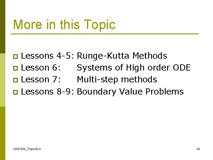 More in this Topic Lessons 4 -5: Runge-Kutta Methods p Lesson 6: Systems of