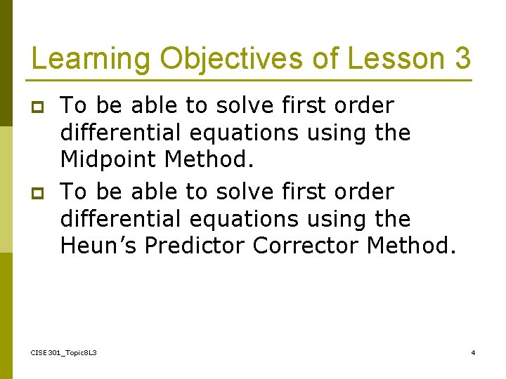 Learning Objectives of Lesson 3 p p To be able to solve first order
