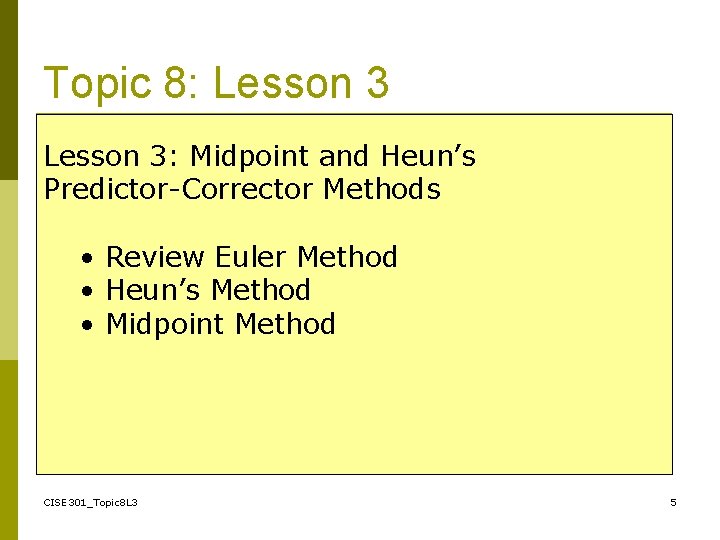 Topic 8: Lesson 3: Midpoint and Heun’s Predictor-Corrector Methods • Review Euler Method •