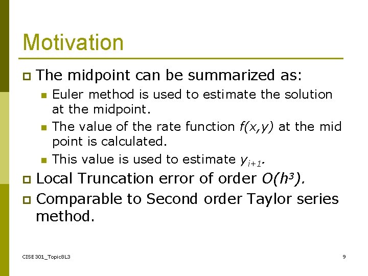 Motivation p The midpoint can be summarized as: n n n Euler method is