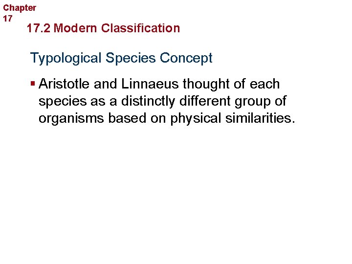 Chapter 17 Organizing Life’s Diversity 17. 2 Modern Classification Typological Species Concept § Aristotle