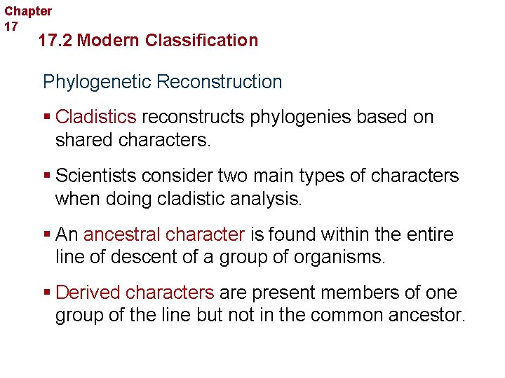 Chapter 17 Organizing Life’s Diversity 17. 2 Modern Classification Phylogenetic Reconstruction § Cladistics reconstructs