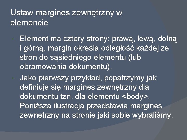 Ustaw margines zewnętrzny w elemencie Element ma cztery strony: prawą, lewą, dolną i górną.