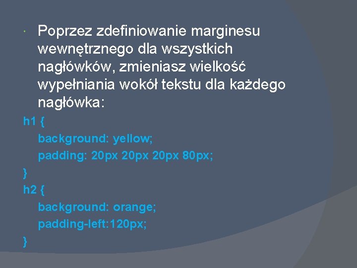  Poprzez zdefiniowanie marginesu wewnętrznego dla wszystkich nagłówków, zmieniasz wielkość wypełniania wokół tekstu dla