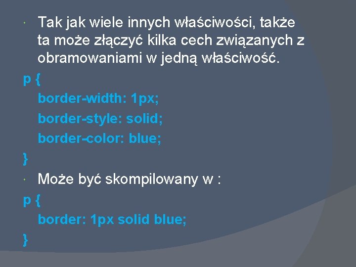  Tak jak wiele innych właściwości, także ta może złączyć kilka cech związanych z