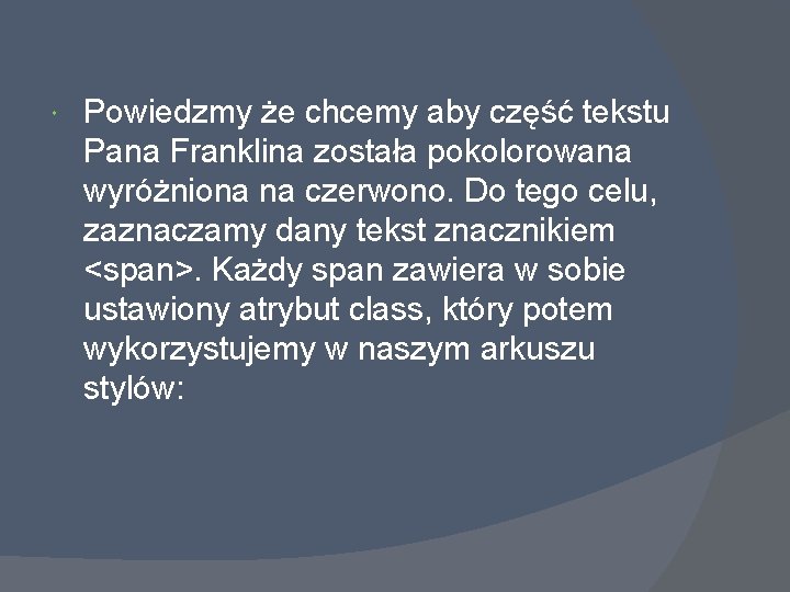  Powiedzmy że chcemy aby część tekstu Pana Franklina została pokolorowana wyróżniona na czerwono.