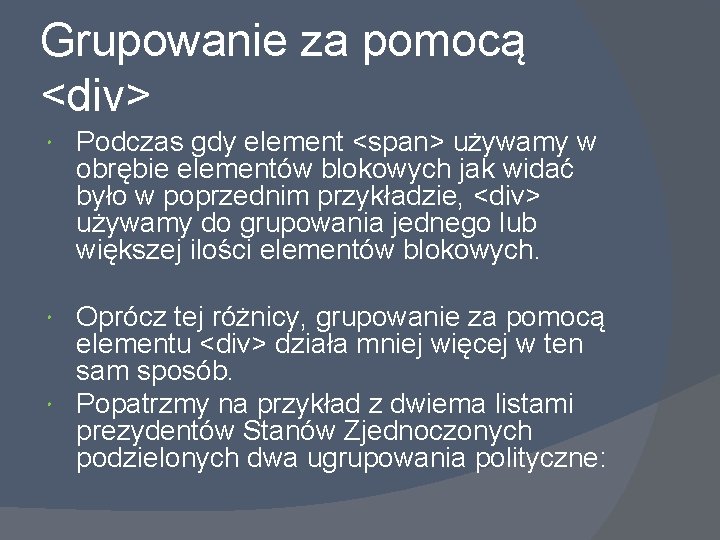 Grupowanie za pomocą <div> Podczas gdy element <span> używamy w obrębie elementów blokowych jak