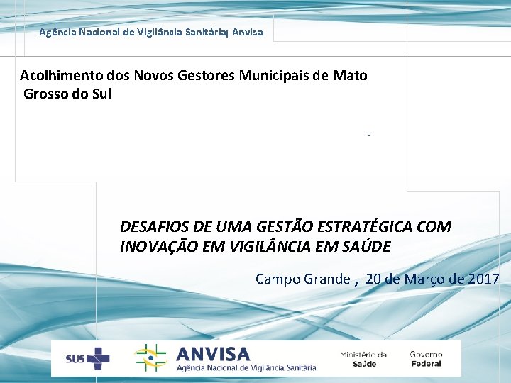 Agência Nacional de Vigilância Sanitária Anvisa Acolhimento dos Novos Gestores Municipais de Mato Grosso