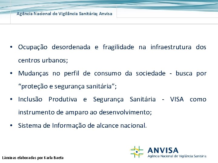 Agência Nacional de Vigilância Sanitária Anvisa • Ocupação desordenada e fragilidade na infraestrutura dos